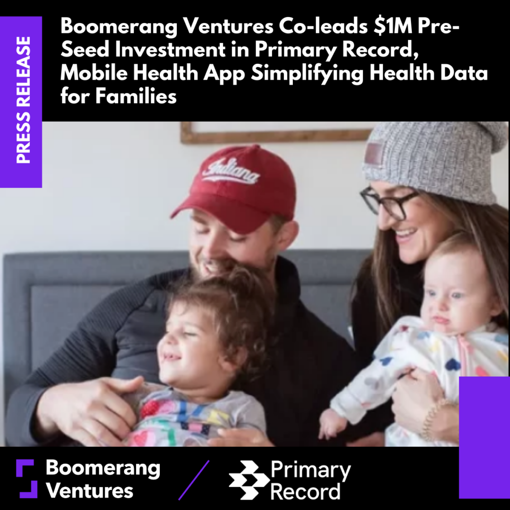 Press Release: Boomerang Ventures Co-leads $1M Pre-Seed Investment in Primary Record, Mobile Health App Simplifying Health Data for Families