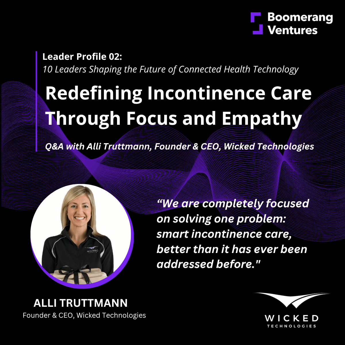 Alli Truttmann, Founder & CEO of Wicked Technologies, on Redefining Incontinence Care Through Focus and Empathy