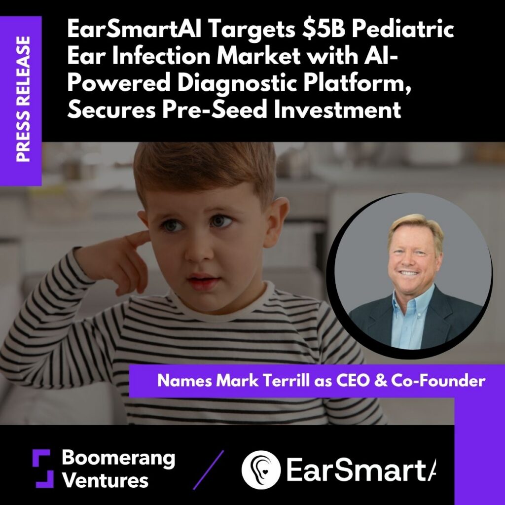 Press Release: EarSmartAI Targets $5B Pediatric Ear Infection Market with AI-Powered Diagnostic Platform, Secures Pre-Seed Investment, Names New CEO
