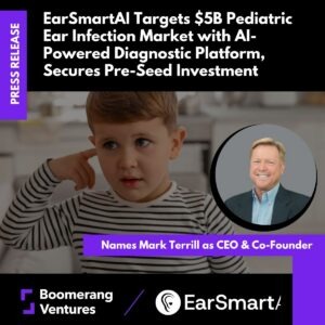 Press Release: EarSmartAI Targets $5B Pediatric Ear Infection Market with AI-Powered Diagnostic Platform, Secures Pre-Seed Investment, Names New CEO