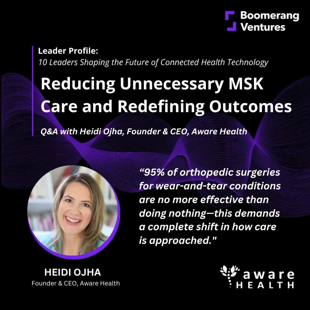 Heidi Ojha, Founder & CEO of Aware Health, on Reducing Unnecessary MSK Care and Redefining Outcomes