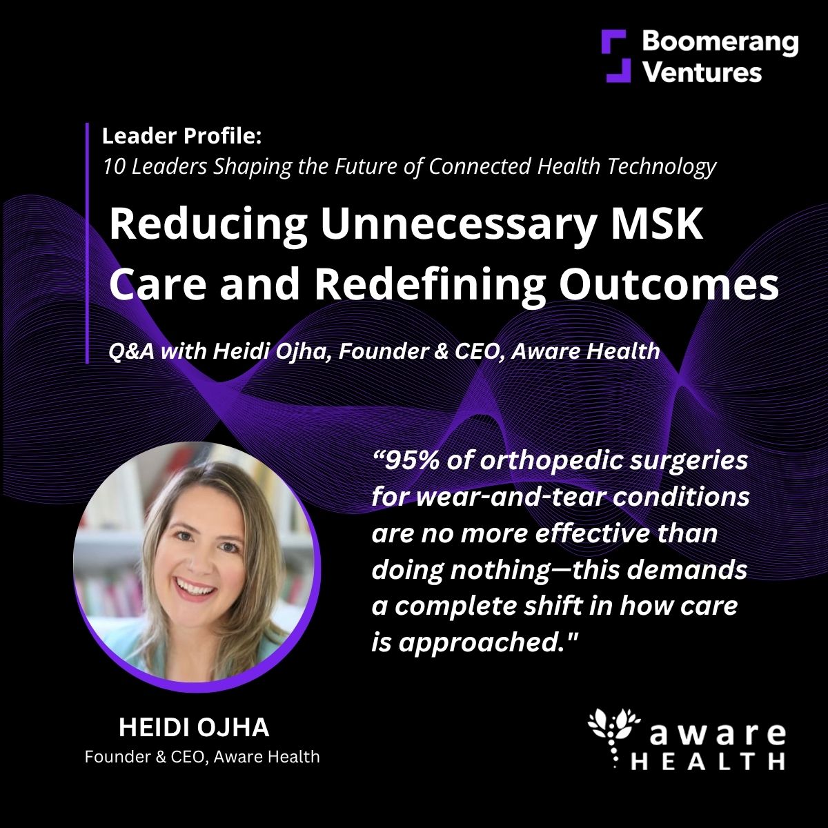 Heidi Ojha, Founder & CEO of Aware Health, on Reducing Unnecessary MSK Care and Redefining Outcomes