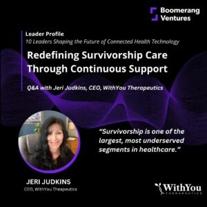 Jeri Judkins, CEO of WithYou Therapeutics, on Redefining Survivorship Care Through Continuous Support