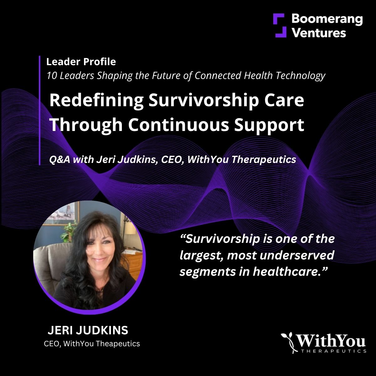 Jeri Judkins, CEO of WithYou Therapeutics, on Redefining Survivorship Care Through Continuous Support