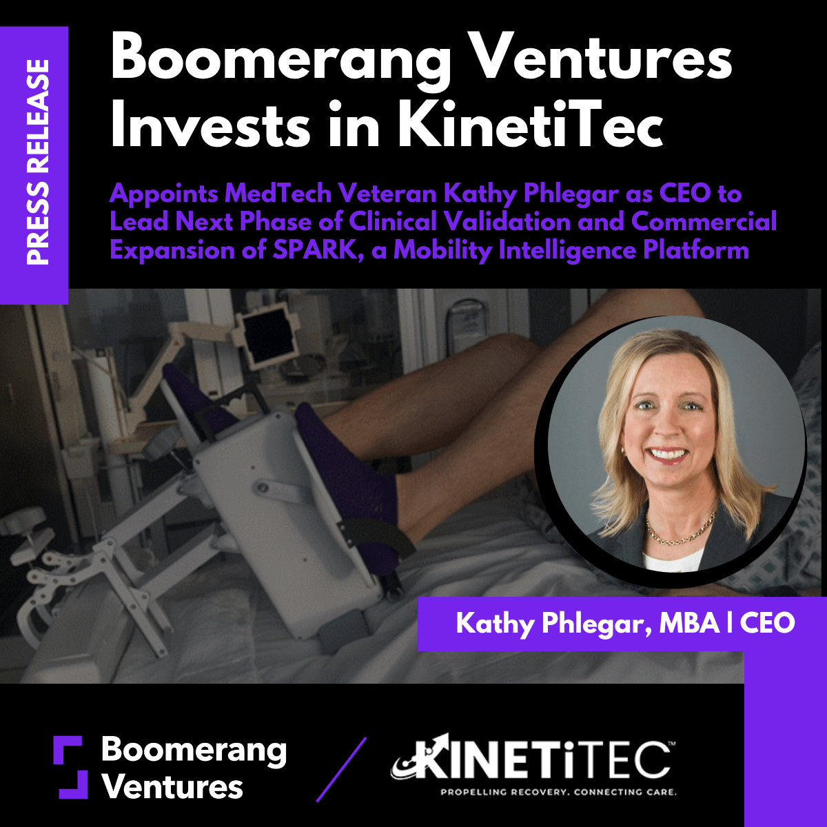 Press Release: Boomerang Ventures Invests in KinetiTec, Appoints MedTech Veteran Kathy Phlegar as CEO to Lead Next Phase of Clinical Validation and Commercial Expansion of SPARK, a Mobility Intelligence Platform